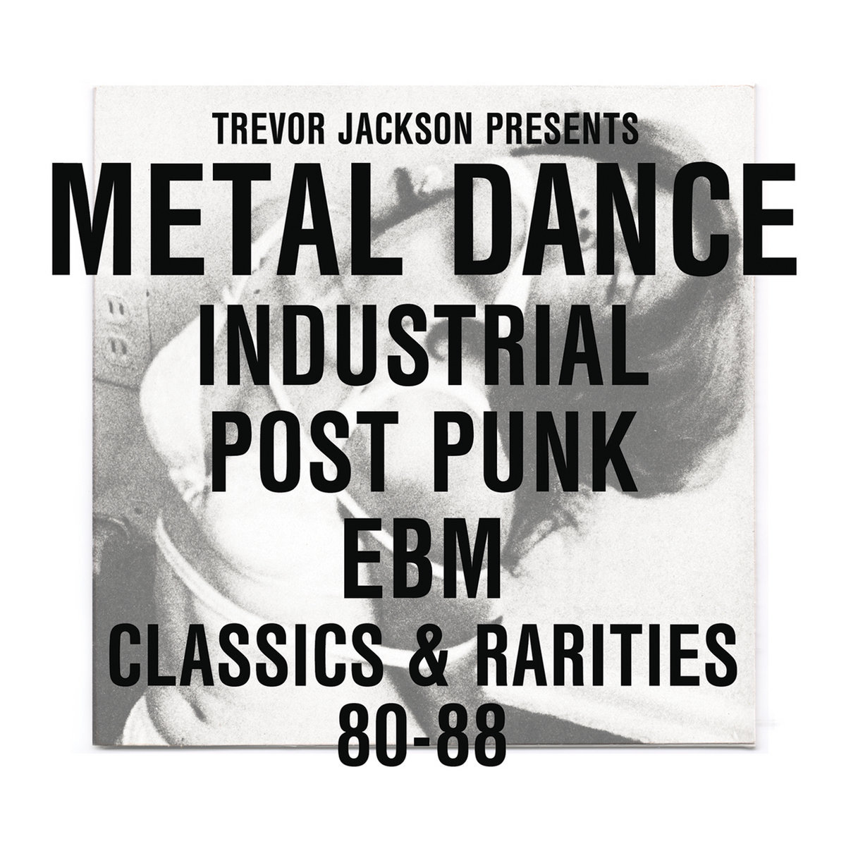 Trevor Jackson presents Metal Dance Industrial / Post-Punk
