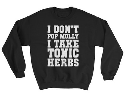 I Don't Pop Molly I Take Tonic Herbs Sweater LS main photo