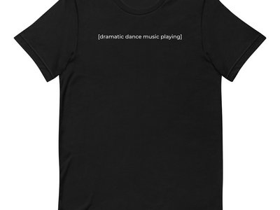 [dramatic dance music playing] Short-Sleeve Eco-Friendly T-Shirt main photo