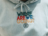 WHERE ARE WE GOING? (Hoodie) photo 