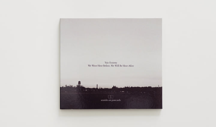 We Were Here Before, We Will Be Here After | Yair Etziony
