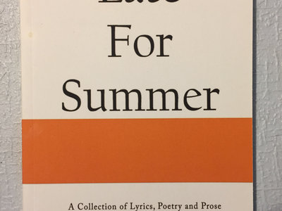Late For Summer - A Collection of Lyrics, Poetry and Prose - SIGNED main photo