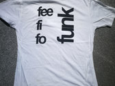 "Fee Fi Fo Funk" Tee  White photo 