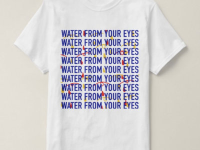 Water From Your Eyes T-Shirt main photo