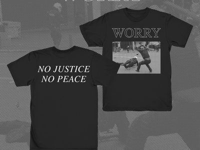 Worry "No Justice, No Peace" T-Shirt main photo