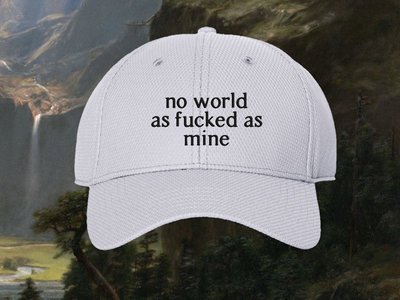 'NO WORLD AS FUCKED AS MINE' EMBROIDERED CAP (LIMITED RELEASE) main photo