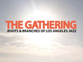 The Gathering: Roots & Branches of Los Angeles Jazz image