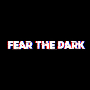 Fear The Dark