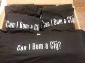 Can I Bum A Cig? - T-Shirt (S - XL) photo 
