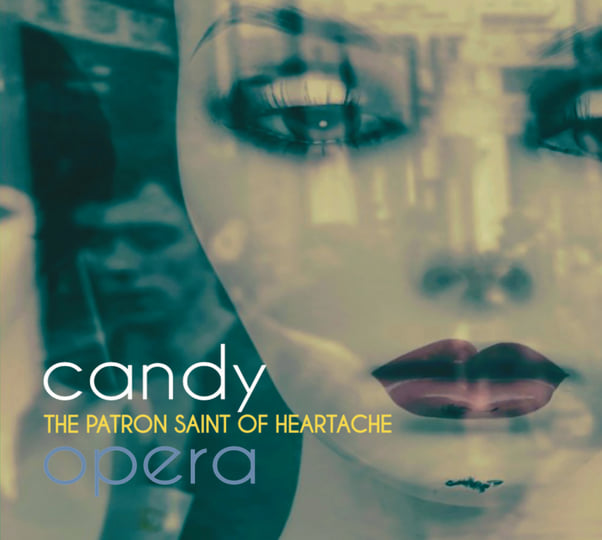 The Patron Saint Of Heartache | Candy Opera