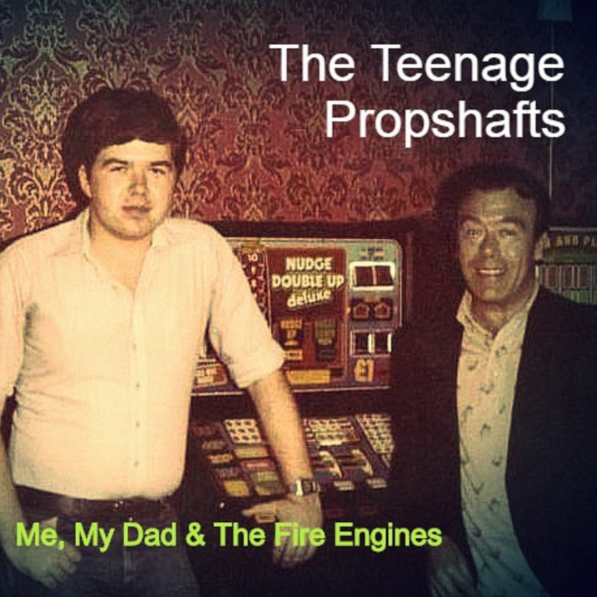 Me My Dad The Fire Engines Dub The Teenage Propshafts
