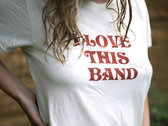"I Love This Band" T-Shirt photo 