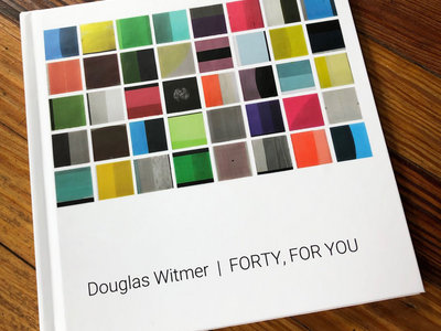 Douglas Witmer | Forty, For You -- hardcover book main photo