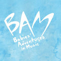 BAM - Babies' Adventures in Music image