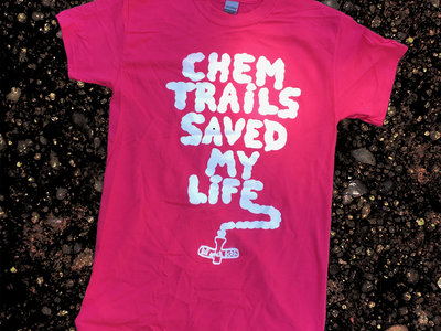 Lil White Bitch - Chemtrails Saved My Life (T-Shirt) main photo
