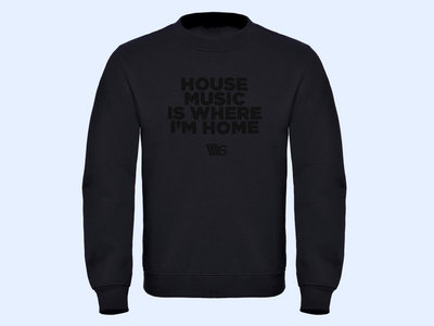 Unisex, Black Sweatshirt, with (Black) House Music is where I'm Home main photo