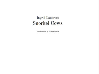 'Snorkel Cows' for chamber orchestra and improvising soloists (PDF score) main photo