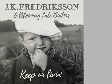 J.K. Fredriksson & Blooming Late Baiters - Vinyl-LP - Keep on Livin' - main photo