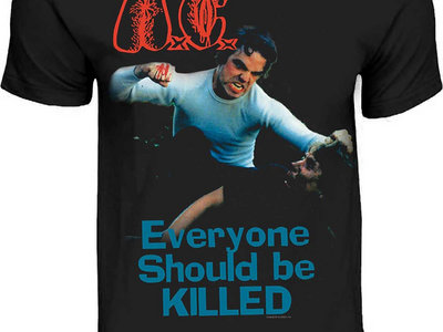 "Everyone Should Be Killed" T shirt main photo