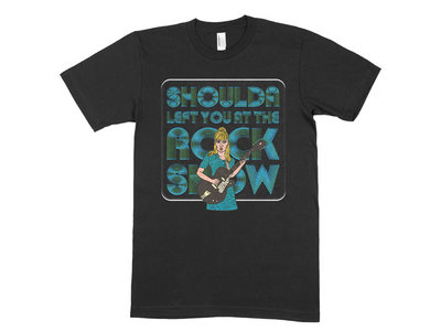 "Shoulda Left You At The Rock Show" T shirts main photo
