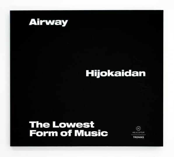 The Lowest Form Of Music | Airway/Hijokaidan | Helicopter
