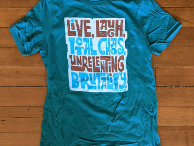 Live, Laugh, Total Chaos, Unrelenting Brutality Shirt - ON SALE main photo