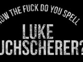 How The F**k Do You Spell Luke Tuchscherer? T-shirt photo 
