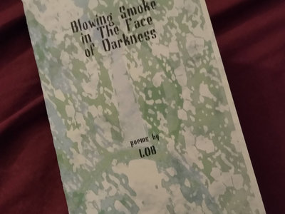 Lob - "Blowing Smoke In The Face of Darkness" Ltd. 1st Edition Chapbook main photo
