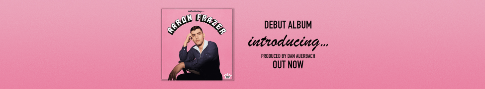 Introducing | Aaron Frazer