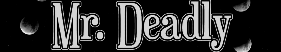 Mr. Deadly — Photo