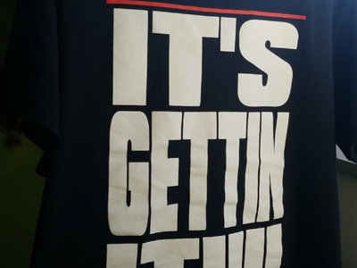 "It's Gettin It !" T-Shirt (NmO_01) main photo