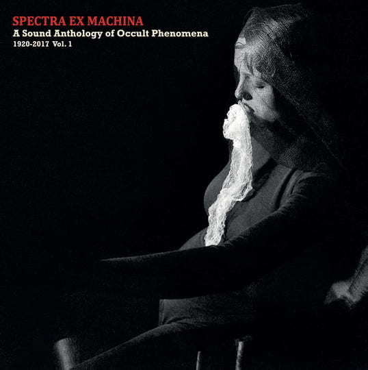 Spectra ex Machina / A Sound Anthology of Occult Phenomena 1920