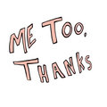 Me Too, Thanks. — Photo