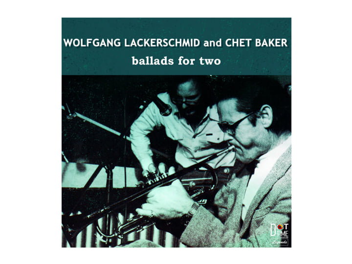 Ballads For Two | Wolfgang Lackerschmid and Chet Baker | Dot Time