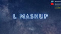 L MASHUP image