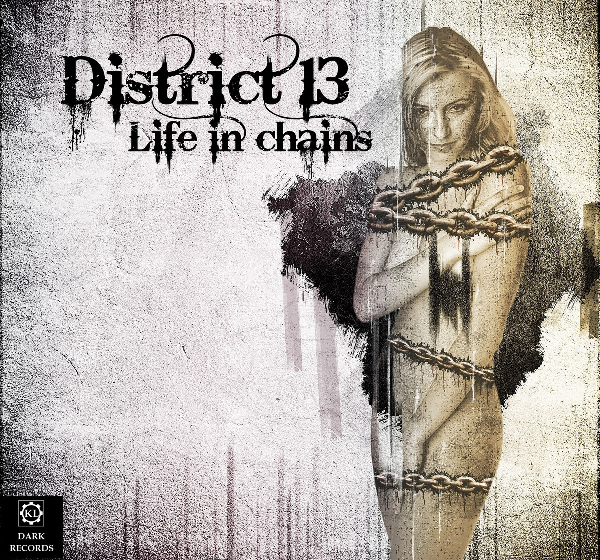 Life in Chains District 13, Label KL Dark Records District 13