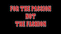 For The Passion Not The Fashion image