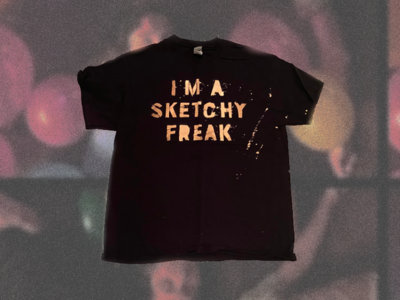 Mike Matteson "I'm a Sketchy Freak" T-Shirt main photo