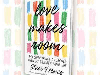 Love Makes Room: And Other Things I Learned When My Daughter Came Out (paperback) main photo
