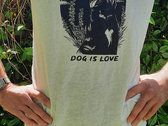 Dog is Love T-Shirt photo 