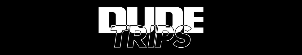 Dude Trips — Photo