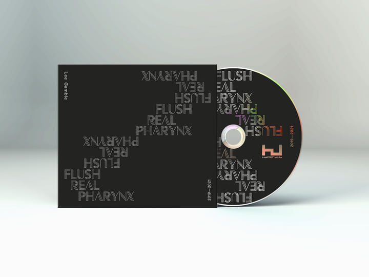 Flush Real Pharynx 2019-2021 | Lee Gamble