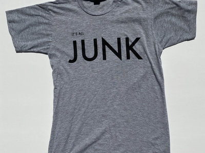 It's All Junk T-Shirt main photo