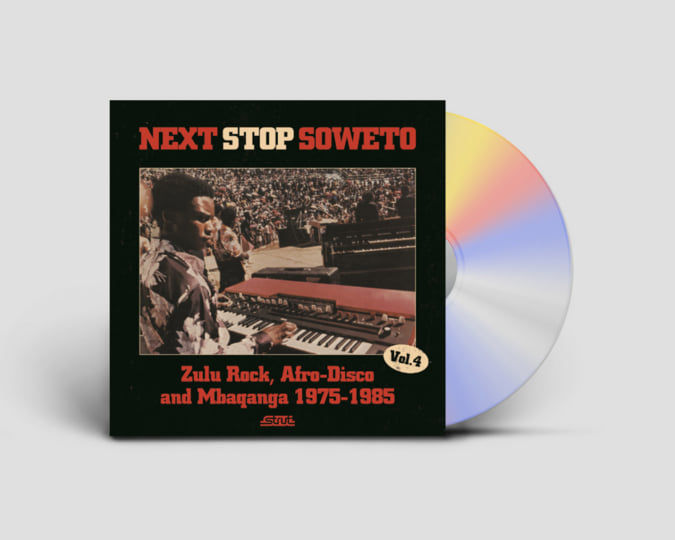 Next Stop Soweto 4: Zulu Rock, Afro-Disco & Mbaqanga 1975-1985