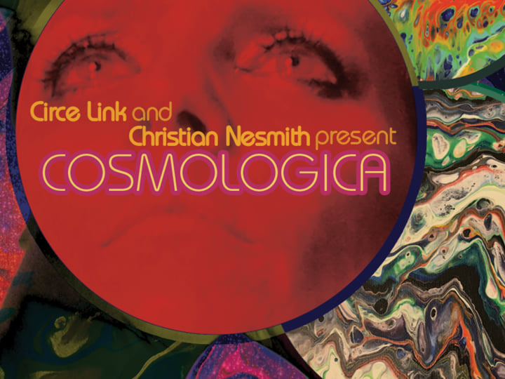 COSMOLOGICA | Circe Link and Christian Nesmith | Circe Link