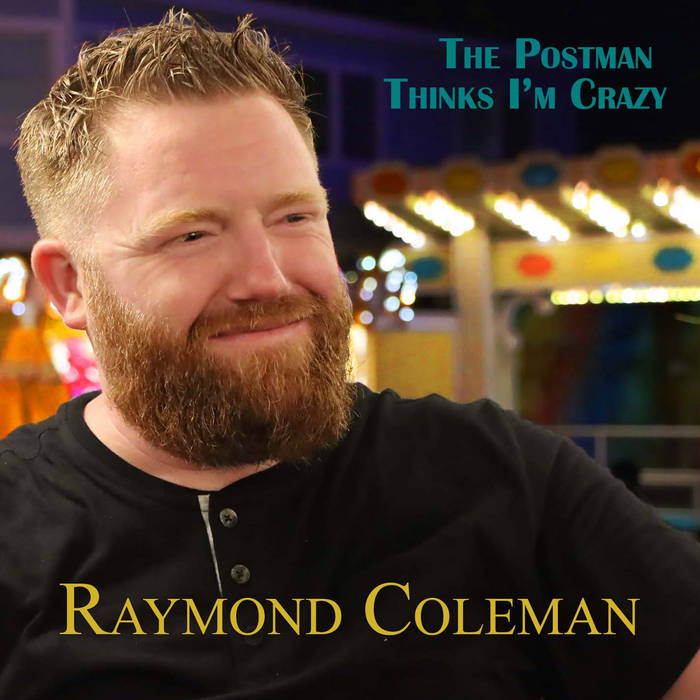 The Postman Thinks I'm Crazy | Raymond Coleman