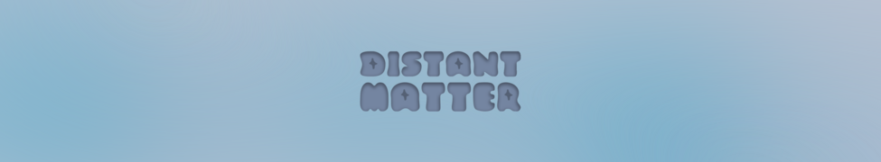 Distant Matter — Photo