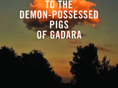 Love Song to the Demon-Possessed Pigs of Gadara [PHYSICAL BOOK] main photo