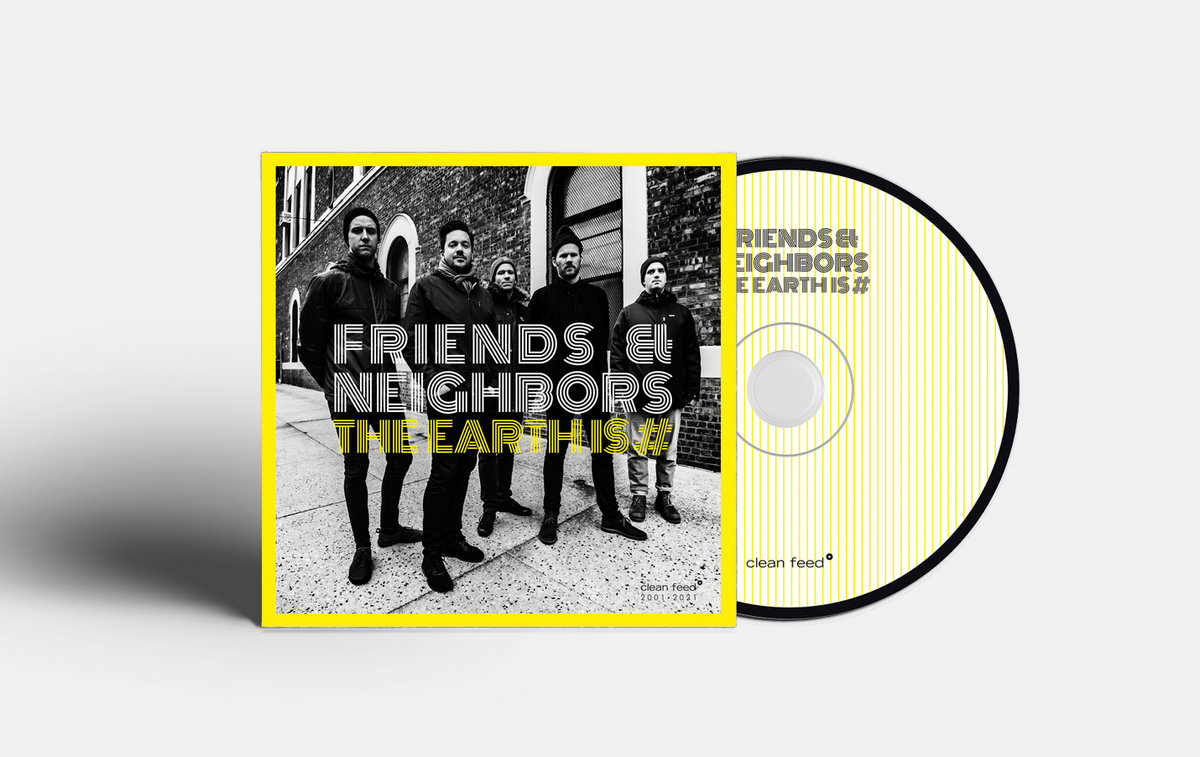 The Earth is # | Friends & Neighbors | Clean Feed