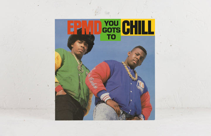 EPMD / You Gots To Chill EPMD / You Gots To Chill